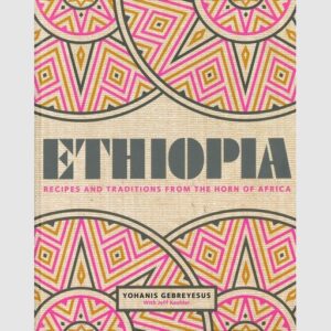 Ethiopia - Recipes and Traditions - Yohanis Gebreyesus