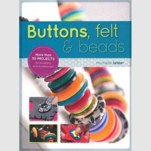 Buttons, felt & beads - Michelle Felder