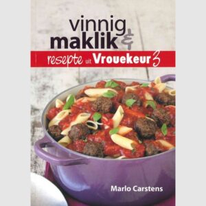 Vinnig & Maklik - resepte uit Vrouekeur 3 - Marlo Carstens