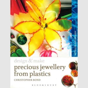 Design and Make precious jewellery from plastics - Christopher Bond