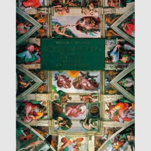 Michelangelo - The Complete Sculpture Painting Architecture - William E. Wallace
