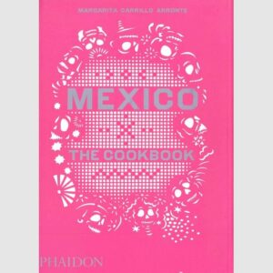 Mexico The Cookbook - Margarita Carrillo Arronte
