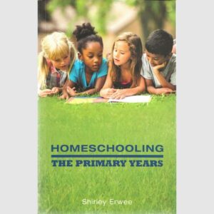 Homeschooling The Primary Years - Shirley Erwee
