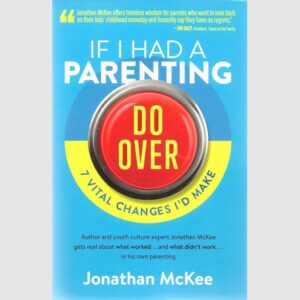 If I had a Parenting Do Over - Jonathan McKee