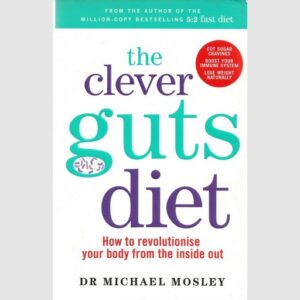 The Clever Guts Diet - Dr Michael Mosley