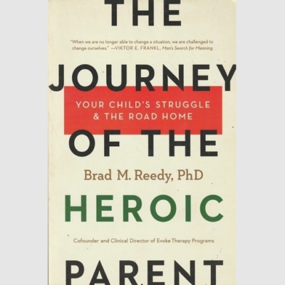 The Journey of The Heroic Parent  – Brad M. Reedy, PhD
