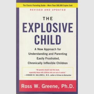 The Explosive Child  - Ross W. Greene